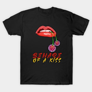 Beware of a kiss T-Shirt